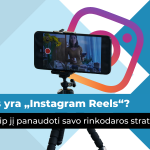 Kas yra „Instagram Reels“ ir kaip jį panaudoti savo rinkodaros strategijoje? | marketingo-mokykla.lt